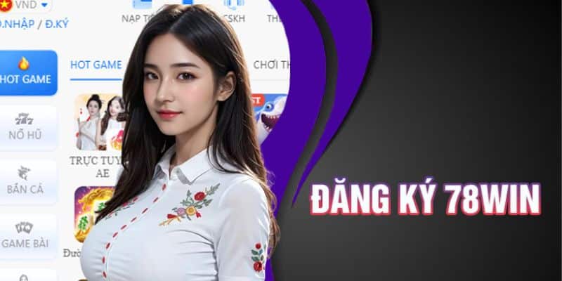 Đăng ký 78win lưu ý