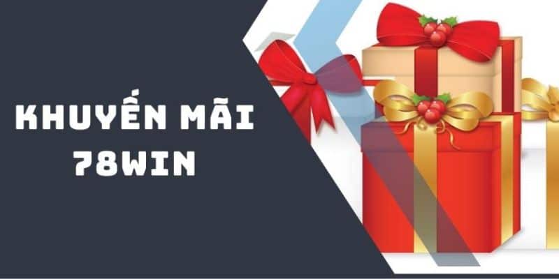 Khuyến mãi 78win dành cho cược thủ
