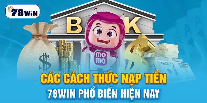 Nạp tiền 78WIN qua ví điện tử Momo nhanh chóng nhất