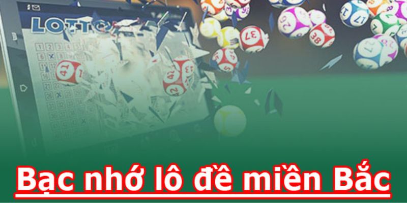 Định nghĩa về bạc nhớ lô đề miền Bắc?