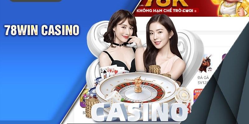 Các sảnh casino online độc quyền nhà cái 78Win