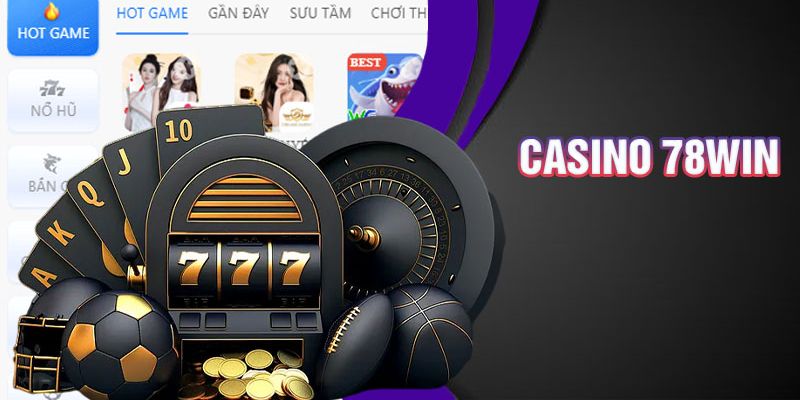 Những tựa game casino 78Win mới mẻ