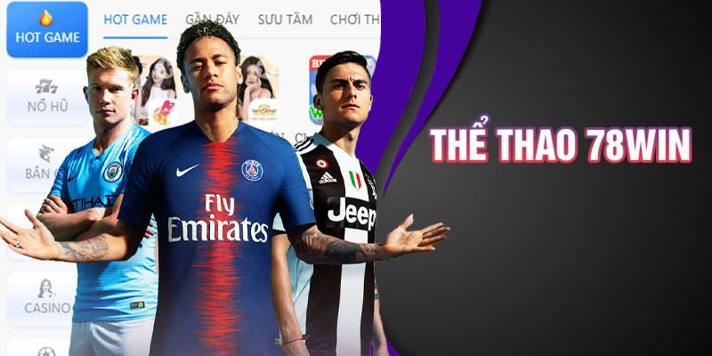 Cá độ thể thao 78Win trong nhiều giải đấu lớn