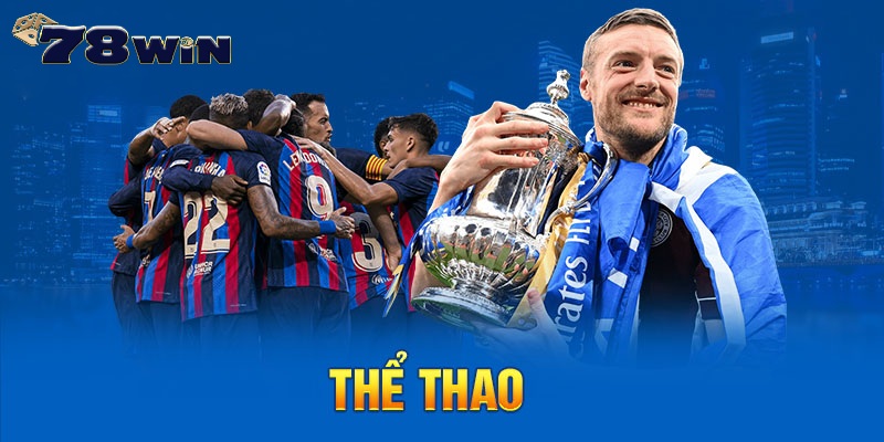 Cá độ thể thao 78Win đổi đời chớp mắt